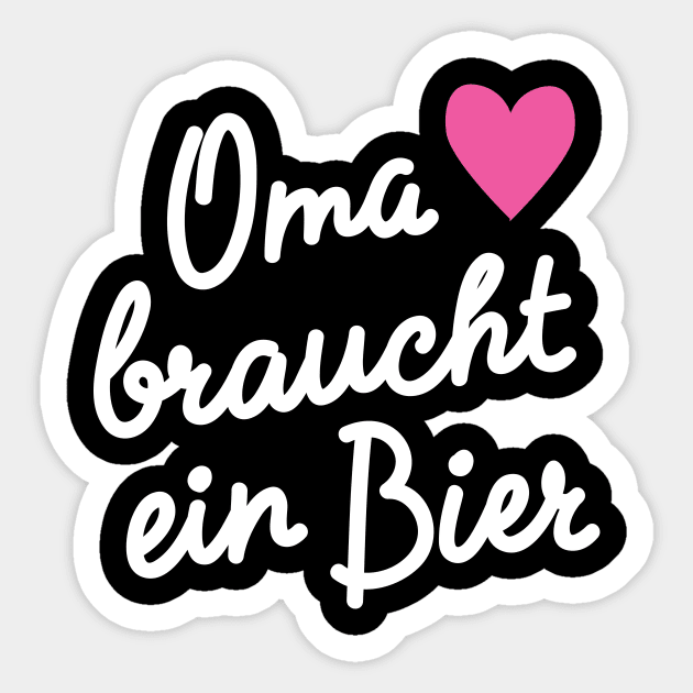 Geschenkidee Oma braucht ein Bier Sticker by BetterManufaktur